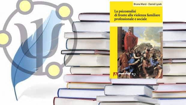 La psicoanalisi di fronte alla violenza familiare professionale e sociale | Bruna Marzi – Daniel Lysek | Armando Editore