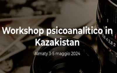 Workshop psicoanalitico in Kazakistan – Almaty 3-5 maggio 2024