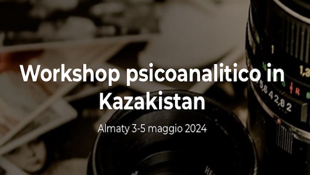 Workshop psicoanalitico in Kazakistan – Almaty 3-5 maggio 2024