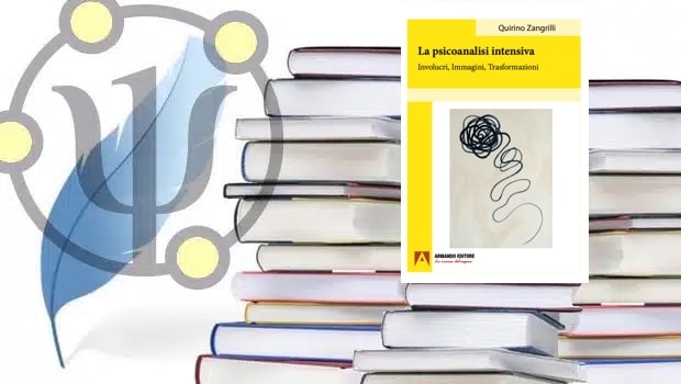 LA PSICOANALISI INTENSIVA – Involucri, Immagini, Trasformazioni | Quirino Zangrilli | Armando Editore | 2026